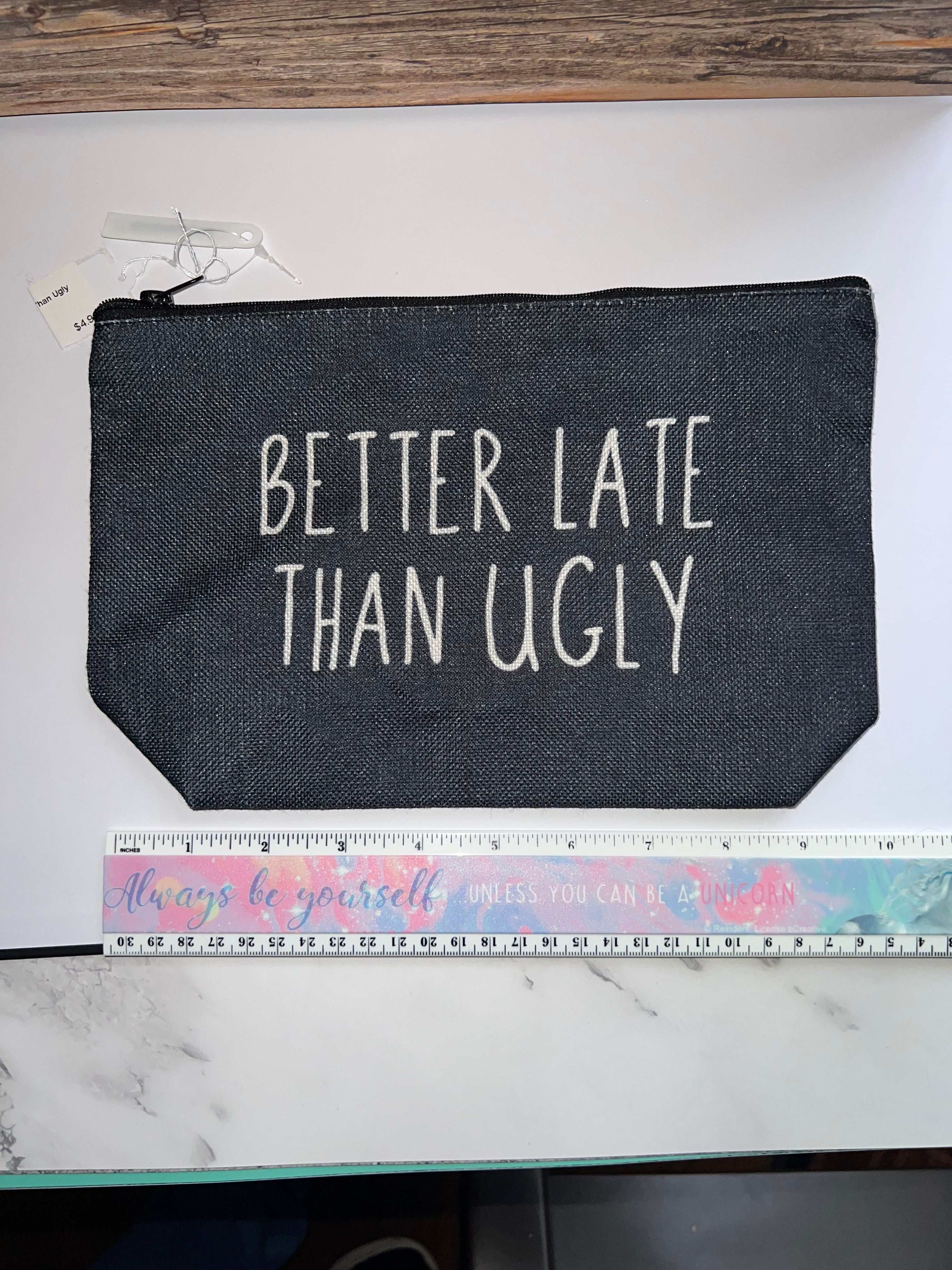 Better Late Than Ugly